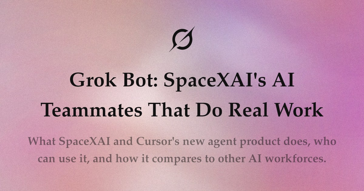 Grok Bot：能真正把活干完的 AI 同事